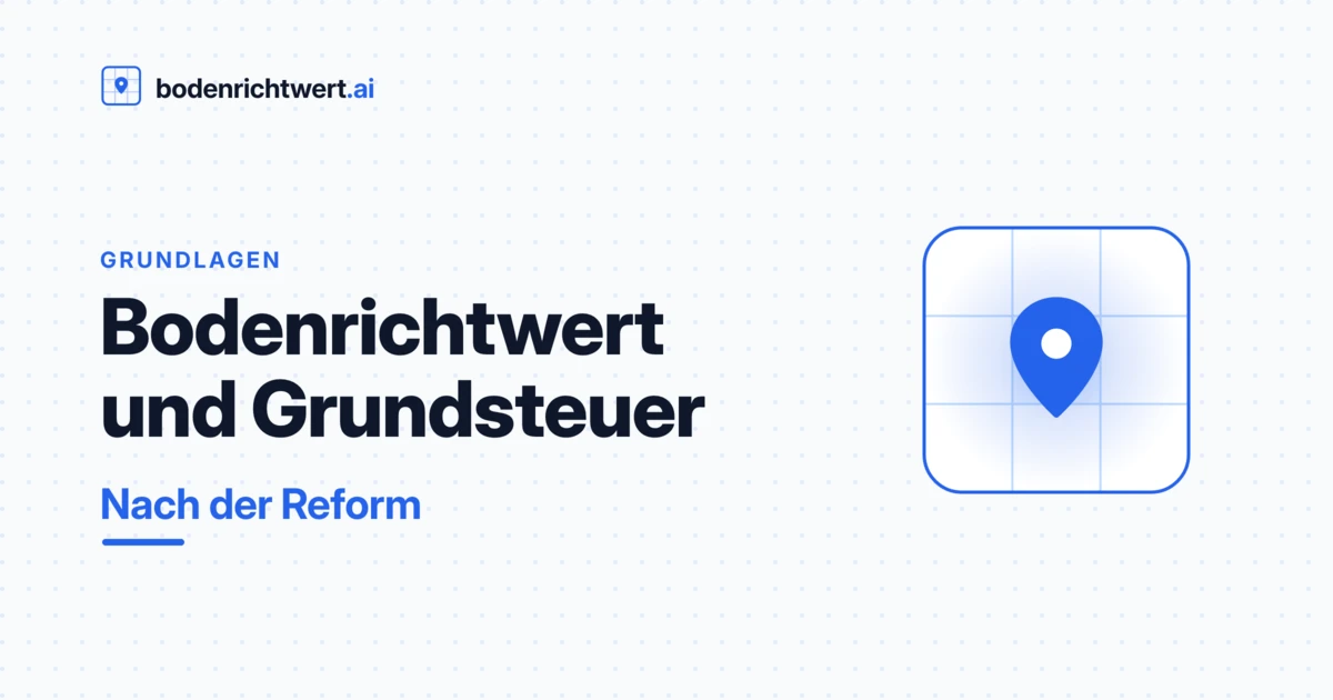 Bodenrichtwert und Grundsteuer — der Zusammenhang nach der Reform
