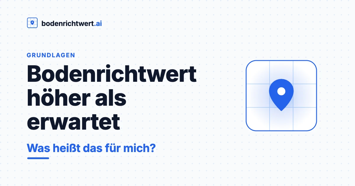 Bodenrichtwert höher als erwartet — was heißt das für mich?