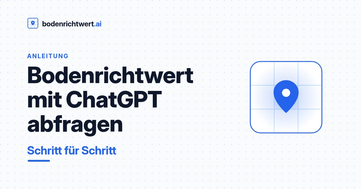 Bodenrichtwert mit ChatGPT abfragen – Schritt für Schritt