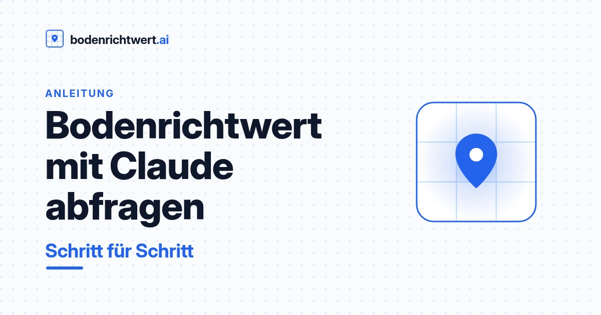 Bodenrichtwert mit Claude abfragen – Schritt für Schritt