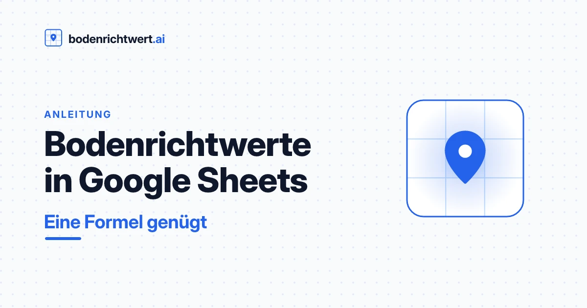 Bodenrichtwerte direkt in Google Sheets