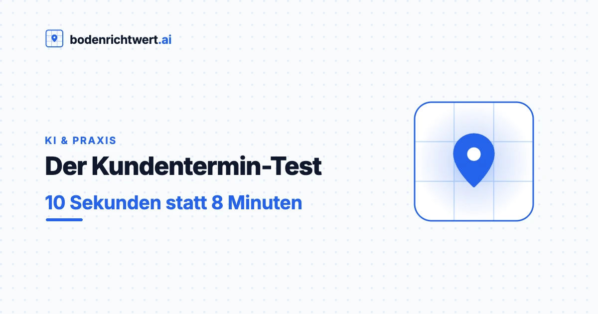 Der Kundentermin-Test — Bodenrichtwert in 10 Sekunden statt 8 Minuten