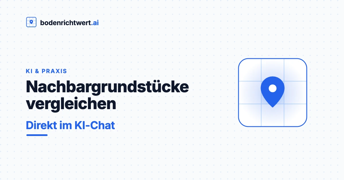 Nachbargrundstücke vergleichen — direkt im KI-Chat